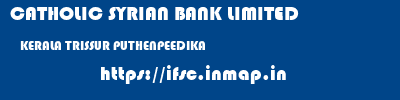 CATHOLIC SYRIAN BANK LIMITED  KERALA TRISSUR PUTHENPEEDIKA   ifsc code
